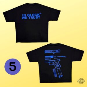 in glock we trust shirt front and back cheap instagram black white yellow blue green hoodie tee shirt sweatshirt for sale laughinks 10