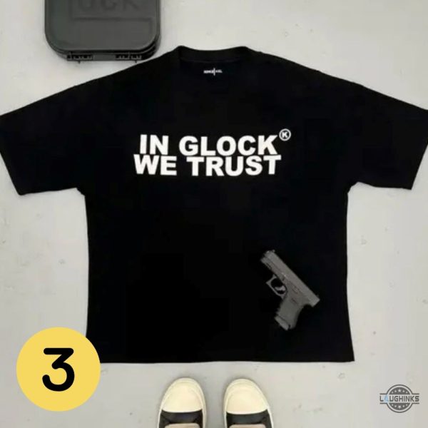 in glock we trust shirt front and back cheap instagram black white yellow blue green hoodie tee shirt sweatshirt for sale laughinks 8