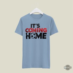 its coming home england meme 2024 t shirt sweatshirt hoodie soccer fans gift