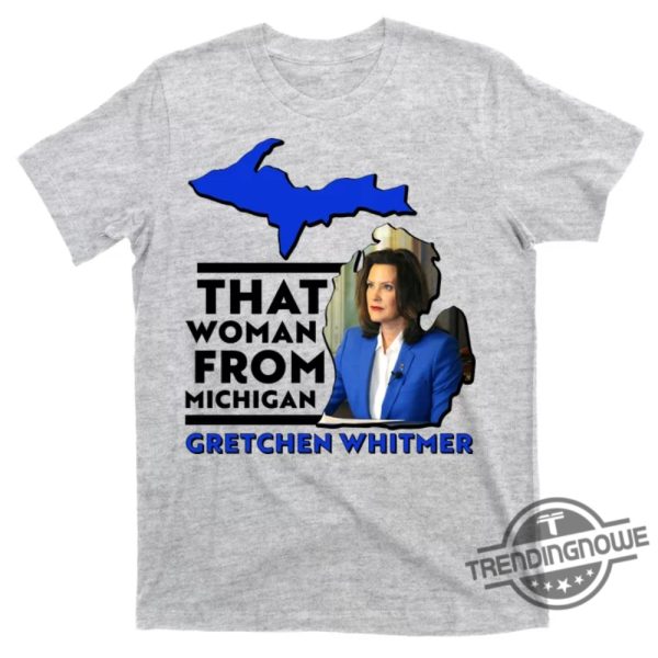 That Woman From Michigan Shirt That Woman From Michigan Gretchen Whitmer T Shirt trendingnowe 1 1