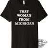 That Woman From Michigan Shirt V2 I Stand With That Woman From Michigan Social Justice T Shirt trendingnowe 1