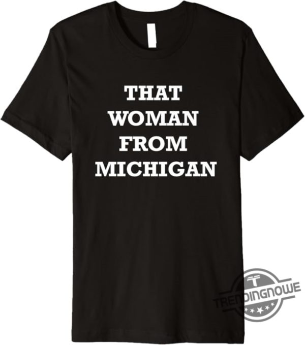 That Woman From Michigan Shirt V2 I Stand With That Woman From Michigan Social Justice T Shirt trendingnowe 1