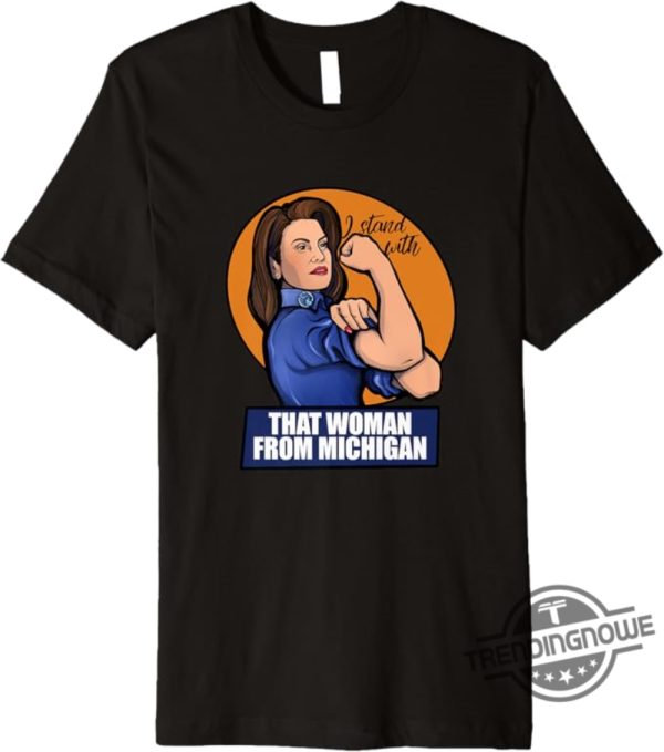 That Woman From Michigan Gretchen Whitmer I Stand With That Woman From Michigan Social Justice T Shirt trendingnowe 1