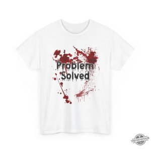 Problem Solved Bloody Shirt Funny Halloween T Shirt Mens Bloody Problem Solved T Shirt Spooky Novelty Tee trendingnowe 3