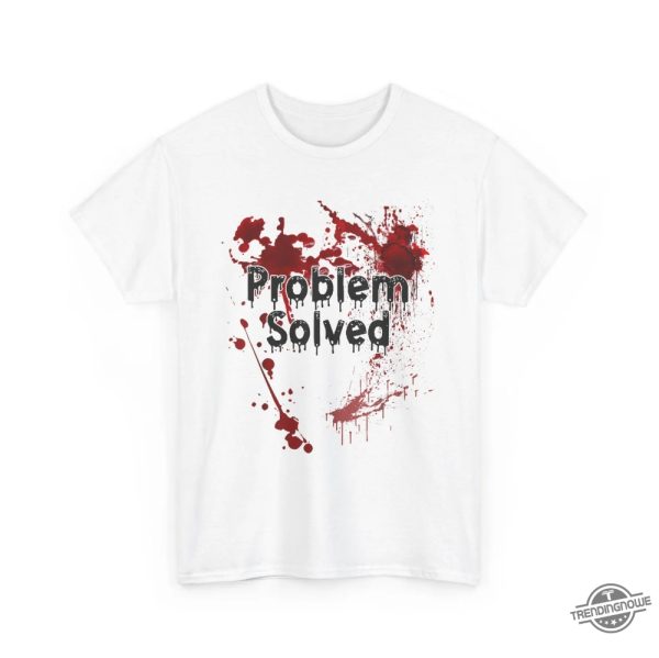 Problem Solved Bloody Shirt Funny Halloween T Shirt Mens Bloody Problem Solved T Shirt Spooky Novelty Tee trendingnowe 3