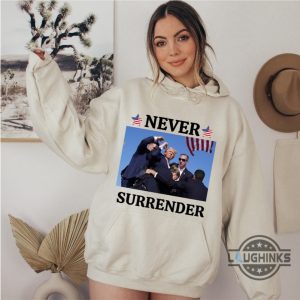 donald trump never surrender shirt 2024 trump shot shirts assassination attempt trump tee shirt sweatshirt hoodie laughinks 2