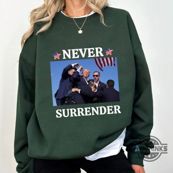 donald trump never surrender shirt 2024 trump shot shirts assassination attempt trump tee shirt sweatshirt hoodie laughinks 3