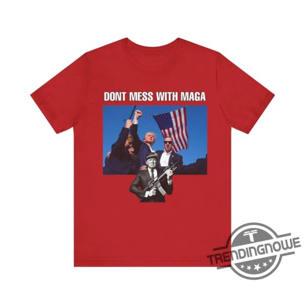 Trump Dont Mess With Maga Shirt Old Row Trump Shirt Trump Rally Shirt Shooting Demolition Ranch Shirt trendingnowe 1