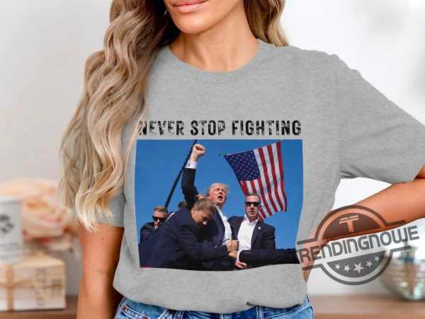 Never Stop Fighting Shirt Old Row Trump Shirt Trump Rally Shirt Shooting Demolition Ranch Shirt trendingnowe 2