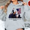 You Are The Best Shot For America Shirt Trump Shooting Shirt 2024 Trump Rally T Shirt Donald Trump Shirt Trump Shot Shirt trendingnowe 1