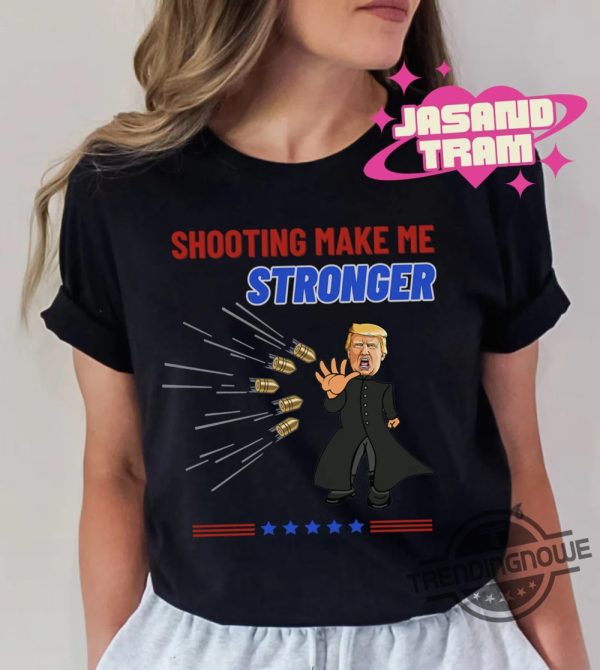 Shooting Make Me Stronger Shirt Superhero Never Surrender Tee Trump Shooter Shirt Trump Shooting Shirt Trump Shot Shirt trendingnowe 2