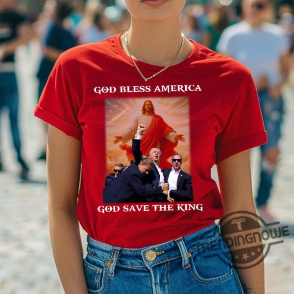 God Save The King Shirt Trump Shirt Never Surrender Tee Trump Shooter Shirt Trump Shooting Shirt Trump Shot Shirt trendingnowe.com 3