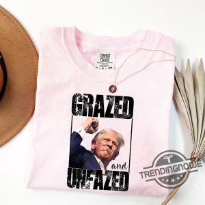 Grazed And Unfazed Trump Shooting Shirt Trump Shooting Shirt 2024 Donald Trump Shirt Trump Shooter Shirt Trump Rally Shirt trendingnowe 2