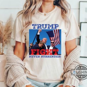 trump fight never surrender t shirt sweatshirt hoodie donald trump shooting shirts 2024 laughinks 1