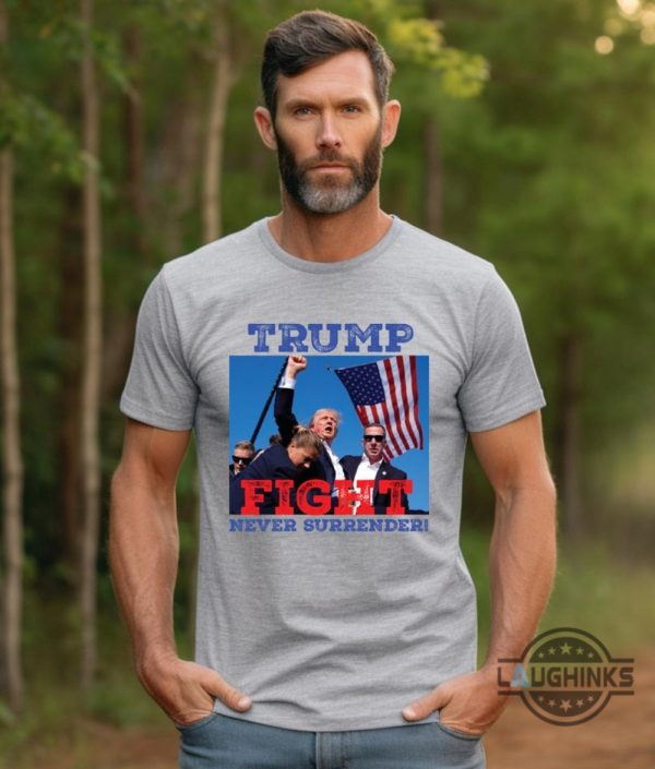 trump fight never surrender t shirt sweatshirt hoodie donald trump shooting shirts 2024 laughinks 2