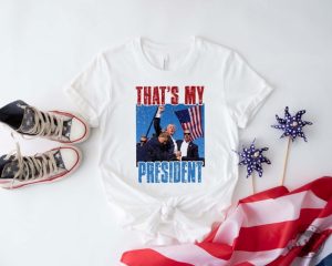 Thats My President Donald Trump Survived Shooter Shirt Failed Assassination Tshirt Trump Shot Fight Hoodie Maga Sweatshirt Trump Supporter Shirt giftyzy 2