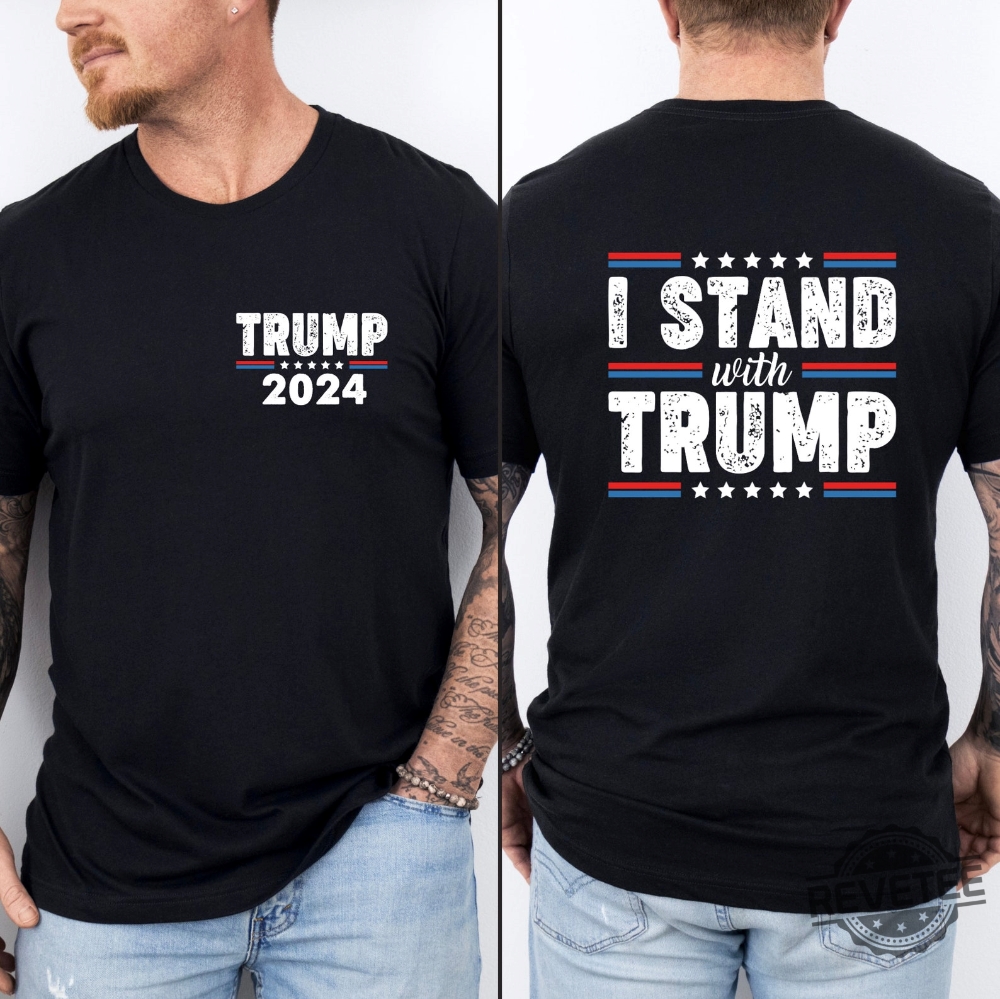 I Stand With Trump Shirt Trump 2024 Shirt I Stand With President Trump Shirt I Stand With Donald Trump Shirt