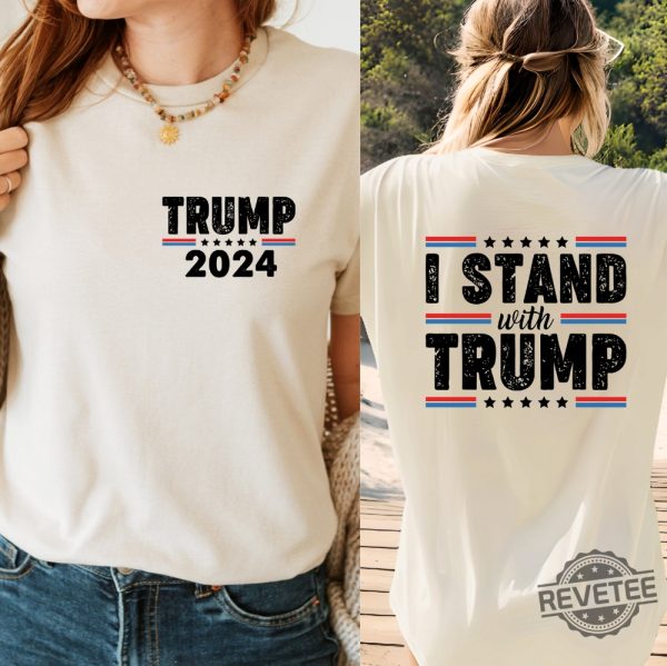 I Stand With Trump Shirt Trump 2024 Shirt I Stand With President Trump Shirt I Stand With Donald Trump Shirt revetee 2