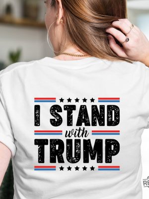 I Stand With Trump Shirt Trump 2024 Shirt I Stand With President Trump Shirt I Stand With Donald Trump Shirt revetee 3