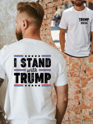 I Stand With Trump Shirt Trump 2024 Shirt I Stand With President Trump Shirt I Stand With Donald Trump Shirt revetee 8