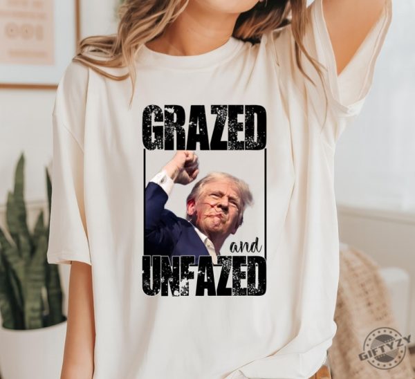 Grazed Unfazed Donald Trump Survived Shooter Shirt Failed Assassination Tshirt Trump Shot Fight Hoodie Maga Sweatshirt Trump Supporter Republicans Shirt giftyzy 3