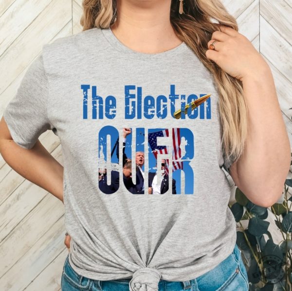 The Election Over Shirt Trump Pumped His Fist Tshirt Trump Shooting Sweatshirt Trump Rally Trump Fight Hoodie Trump Assassination Trump Shooter Trump 2024 Shirt giftyzy 3