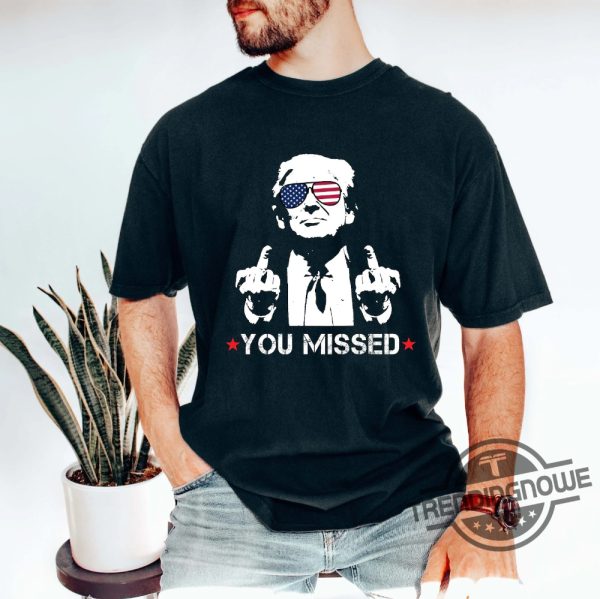 You Missed Shirt Trump Shirt Maga Shirt Trump For President Election 2024 Shirt Funny Trump 2024 Tee trendingnowe 1 1