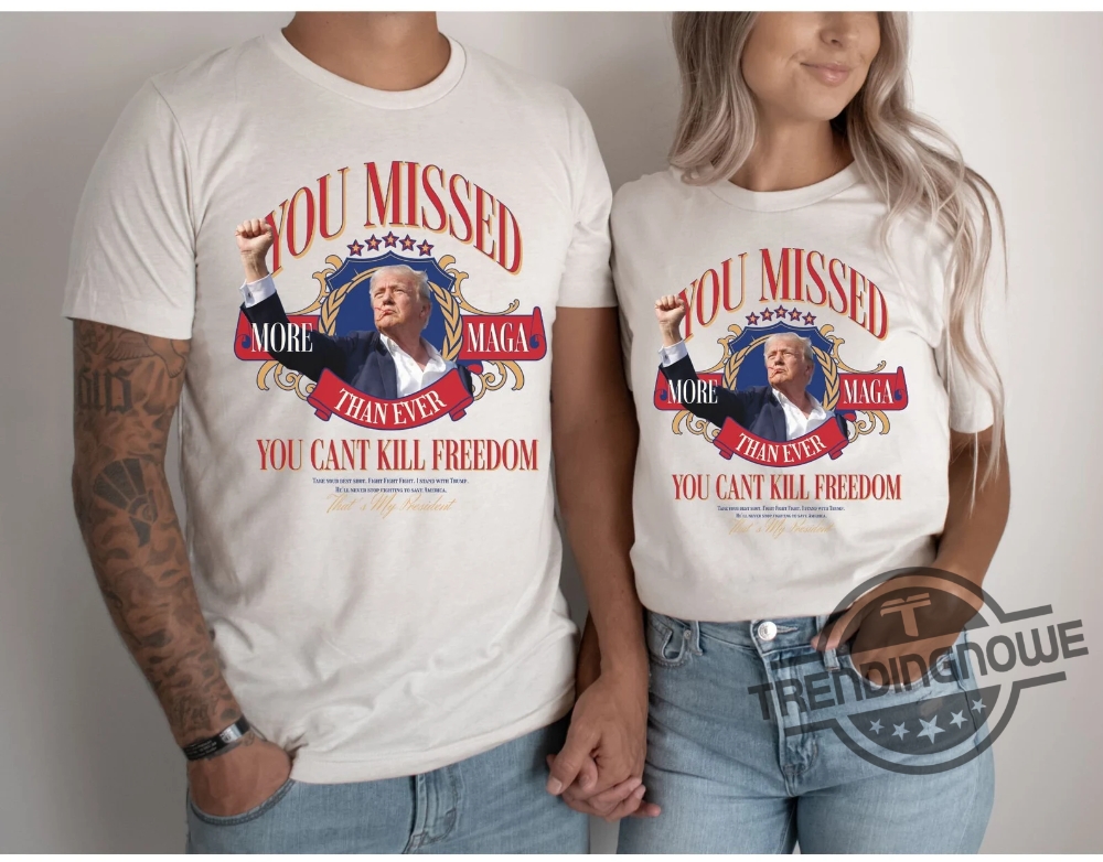 Trump 2024 You Missed Shirt Election 2024 Maga Bulletproof Trump T Shirt Trump Shot Tee Funny Trump Shirt Take America Back