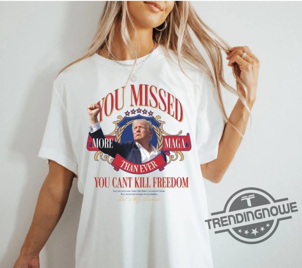 Trump 2024 You Missed Shirt Election 2024 Maga Bulletproof Trump T Shirt Trump Shot Tee Funny Trump Shirt Take America Back trendingnowe 2