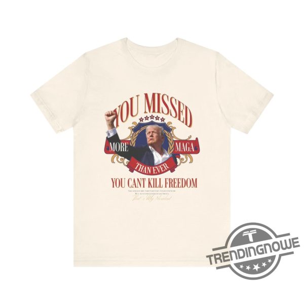 Trump 2024 You Missed Shirt Election 2024 Maga Bulletproof Trump T Shirt Trump Shot Tee Funny Trump Shirt Take America Back trendingnowe 3