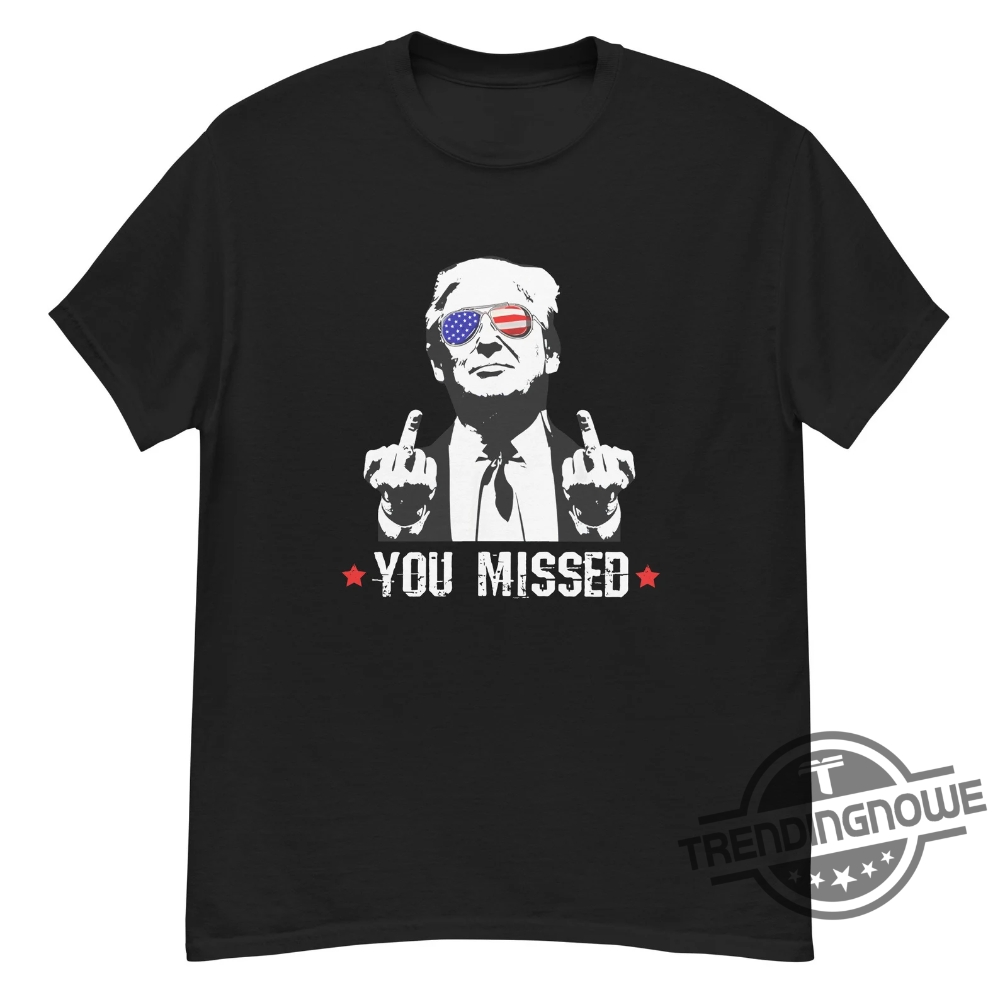 You Missed Shirt Election 2024 Maga Bulletproof Trump T Shirt Trump Shot Tee Funny Trump Shirt Take America Back