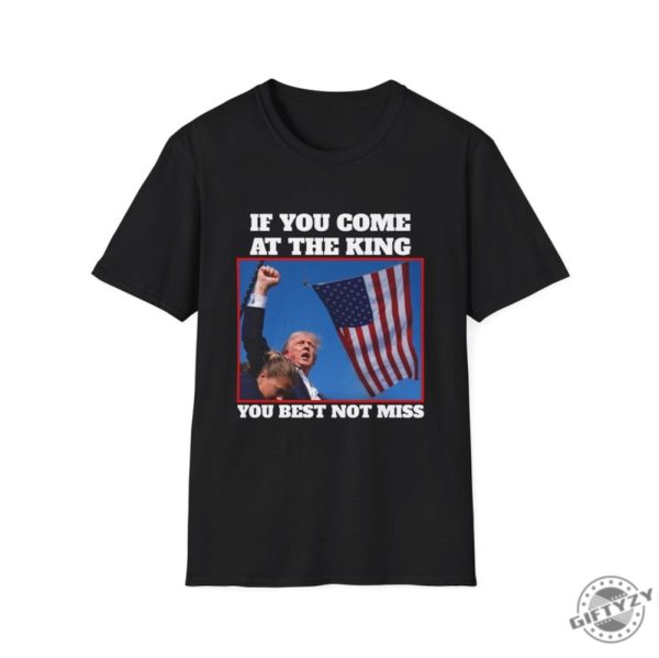 If You Come At The King You Best Not Miss Funny Trump Shirt Trump 2024 Tshirt Donald Trump Hoodie Djt Republican President Sweatshirt Butler Rally Shirt giftyzy 1