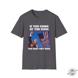 If You Come At The King You Best Not Miss Funny Trump Shirt Trump 2024 Tshirt Donald Trump Hoodie Djt Republican President Sweatshirt Butler Rally Shirt giftyzy 2