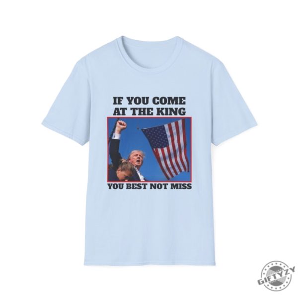 If You Come At The King You Best Not Miss Funny Trump Shirt Trump 2024 Tshirt Donald Trump Hoodie Djt Republican President Sweatshirt Butler Rally Shirt giftyzy 3