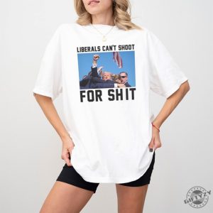 Liberals Cant Shoot For Shirt Trump Survived Shooter Sweatshirt Failed Assassination Tshirt Maga Hoodie Trump Supporter 2024 Shirt giftyzy 2