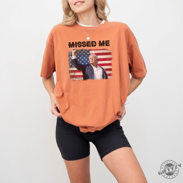 Trump Missed Me Shirt Donald Trump Survived Shooter Sweatshirt Failed Assassination Tshirt Trump Fight Maga Hoodie Trump Supporter Shirt giftyzy 5