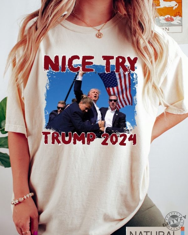 Nice Try Trump 2024 Shirt Donald Trump Rally Sweatshirt I Will Fight Trump Tshirt I Stand With Trump Hoodie Make America Great Again Donald Trump Shirt giftyzy 1