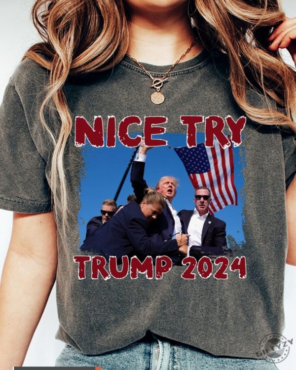 Nice Try Trump 2024 Shirt Donald Trump Rally Sweatshirt I Will Fight Trump Tshirt I Stand With Trump Hoodie Make America Great Again Donald Trump Shirt giftyzy 4