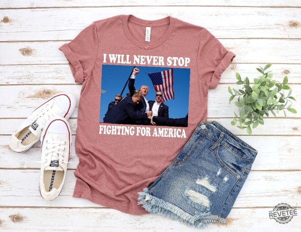 Trump Shirt I Will Never Stop Fighting For America Trump Shooting Rally Shirt Trump Assassination Attempt Shirt revetee 3