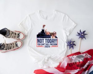 Not Today You Cant Kill Freedom Donald Trump Survived Shooter Shirt Failed Assassination Tshirt Trump Shot Fight Hoodie Maga Sweatshirt Trump Supporter Shirt giftyzy 2