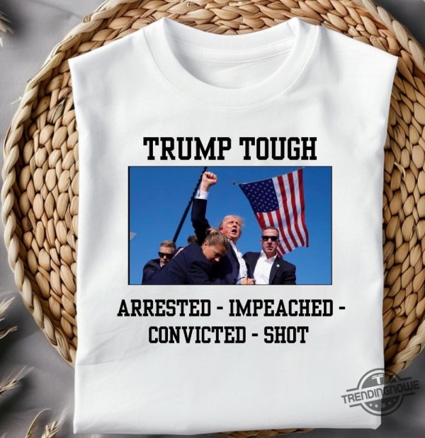 Trump Shot Shirt Trump Tough T Shirt Trump Supporters Merchandise Trump 2024 Shirt Donald Trump Tee trendingnowe 1