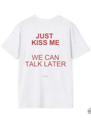 Bold Red Just Kiss Me We Can Talk Later Back Print Just Kiss Me We Can Talk Later Shirt revetee 2