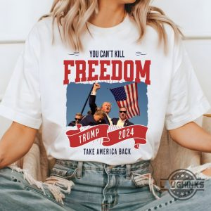 trump fist pump shirt you cant kill freedom donald trump 2024 take america back tshirt sweatshirt hoodie trump assassination shirts laughinks 3