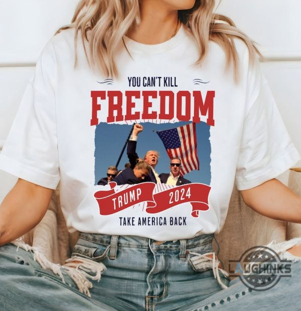 trump fist pump shirt you cant kill freedom donald trump 2024 take america back tshirt sweatshirt hoodie trump assassination shirts laughinks 3