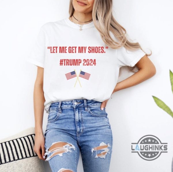 let me get my shoes trump shirt donald trump shooter 2024 shirts trump assassination tee laughinks 2