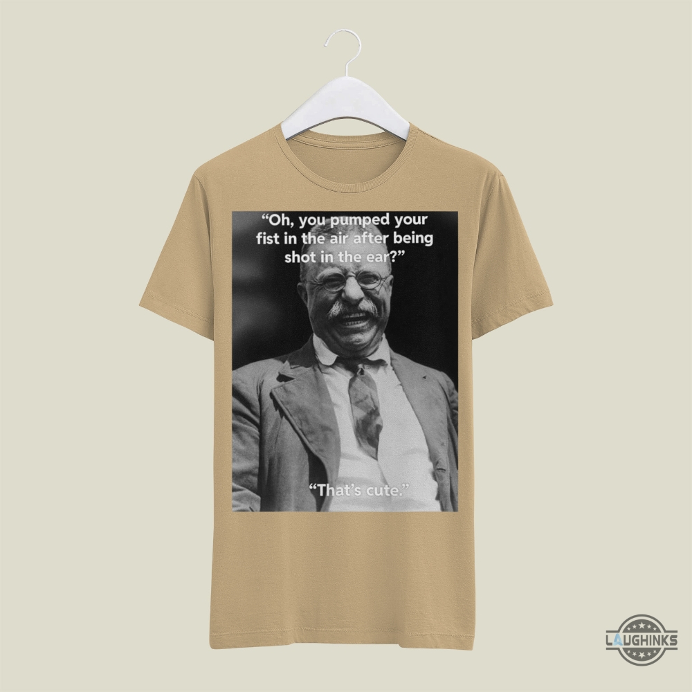 Teddy Roosevelt Funny Shirt X  Trump Fist Bump Meme After Being Shot In The Ear Shirts For Anti Donald Trump