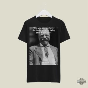 teddy roosevelt funny shirt x trump fist bump meme after being shot in the ear shirts for anti donald trump laughinks 3