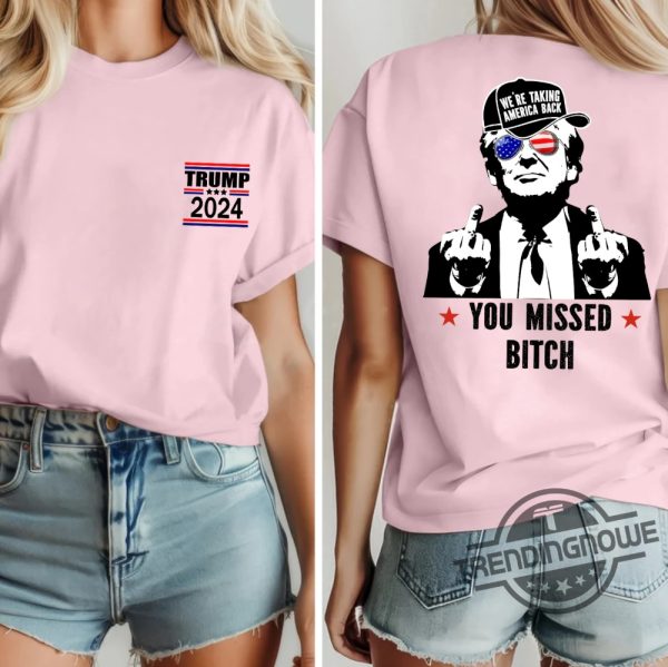 You Missed T Shirt Were Taking America Back Sweatshirt Middle Fingers Trump Tee Presidential Election Stand With Trump trendingnowe 2