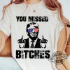 You Missed T Shirt You Missed Bitches Shirt Middle Fingers Trump Tee Presidential Election Stand With Trump trendingnowe 1