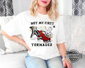 not my first tornado shirt twisters movie 2024 glen powell tee funny not my first tornadeo tshirt sweatshirt hoodie laughinks 1